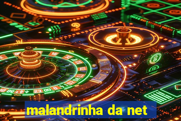 malandrinha da net